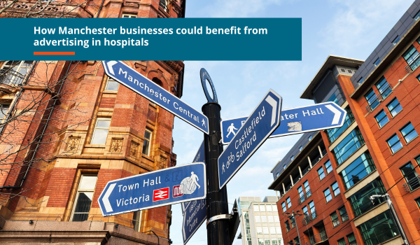 Image of central Manchester directional signage with wording: How could Manchester businesses benefit from hospital advertising